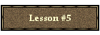 Lesson #5