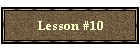 Lesson #10