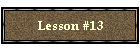 Lesson #13