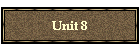 Unit 8