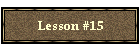 Lesson #15