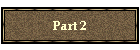 Part 2