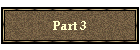 Part 3